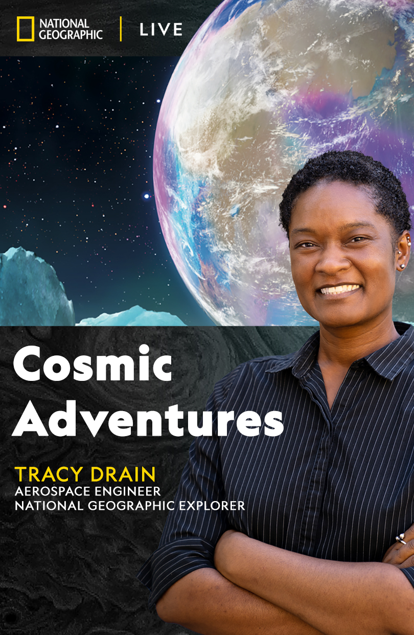 National Geographic Live: Tracy Drain's Cosmic Adventures poster image